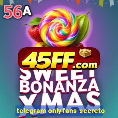 telegram onlyfans secreto